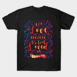 He first loved us T-Shirt